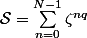 \mathcal{S} = \sum\limits^{N - 1}_{n = 0} \zeta^{n q}